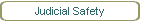 Judicial Safety