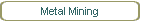 Metal Mining